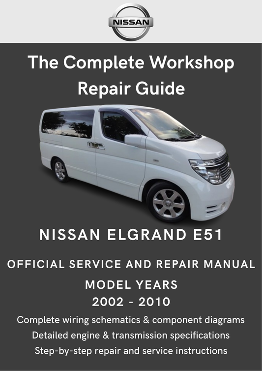Nissan Elgrand E51 2002 - 2010 Workshop Manual